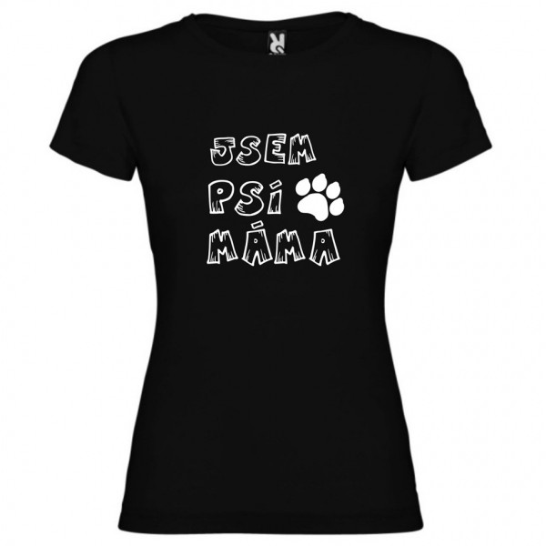 Dámské tričko - Jsem psí máma - S černé